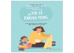 phuong-phap-giao-duc-vui-ve-va-khoan-dung-cha-me-giao-duc-dung-cach-tre-huong-loi-ca-doi