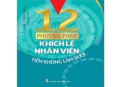 12-phuong-phap-khich-le-nhan-vien-tien-khong-lam-duoc