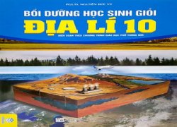 boi-duong-hoc-sinh-gioi-dia-li-10-bien-soan-theo-chuong-trinh-giao-duc-pho-thong-moi